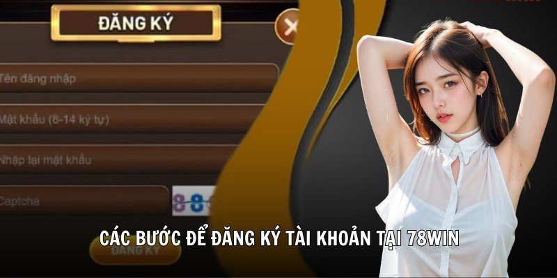 Các bước để đăng ký tài khoản tại 78win
